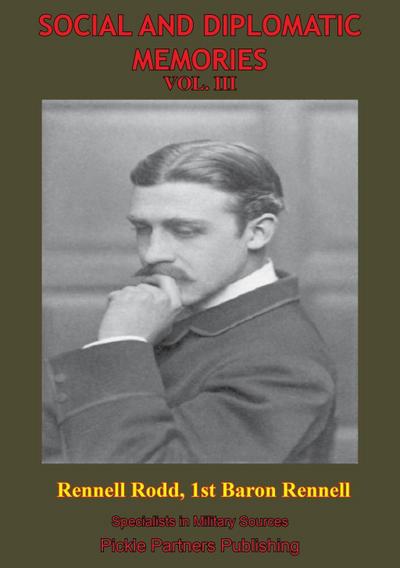 Social And Diplomatic Memories, 1884-1919 Vol. III