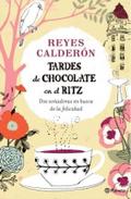 Tardes de chocolate en el Ritz : dos soñadoras en busca de la felicidad