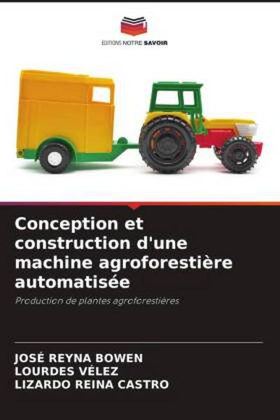 Conception et construction d’une machine agroforestière automatisée