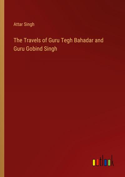 The Travels of Guru Tegh Bahadar and Guru Gobind Singh