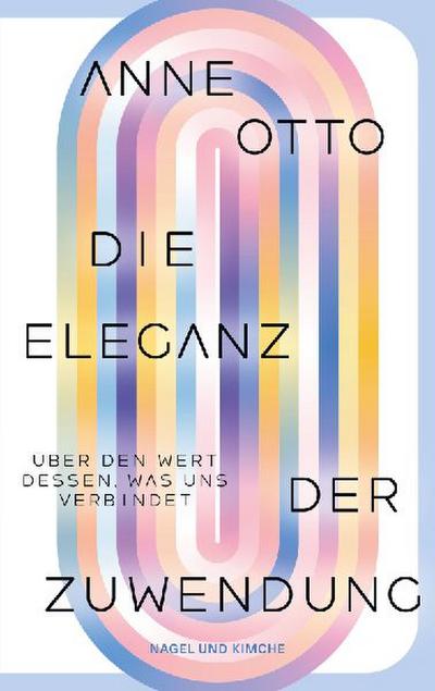 Die Eleganz der Zuwendung: Über den Wert dessen, was uns verbindet