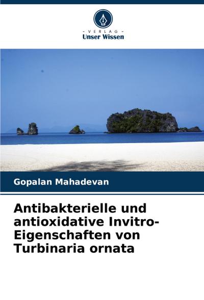Antibakterielle und antioxidative Invitro-Eigenschaften von Turbinaria ornata