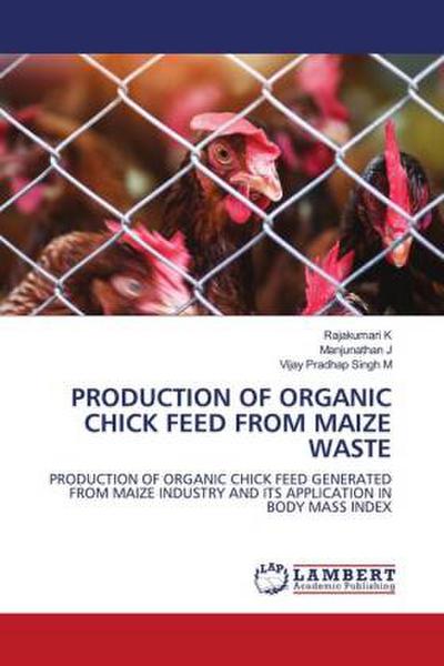 PRODUCTION OF ORGANIC CHICK FEED FROM MAIZE WASTE