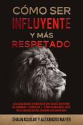 Cómo ser Influyente y más Respetado