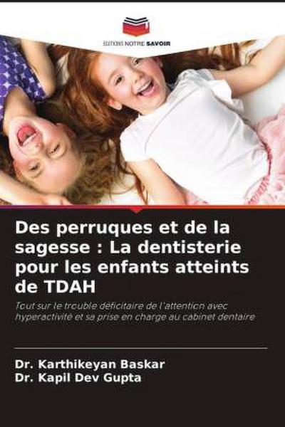 Des perruques et de la sagesse : La dentisterie pour les enfants atteints de TDAH