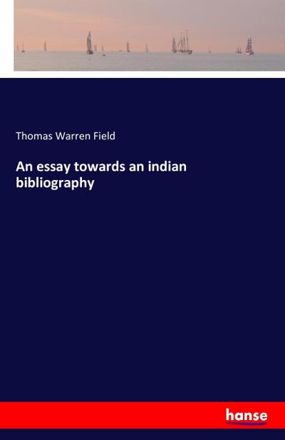 An essay towards an indian bibliography
