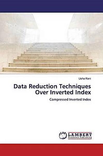 Data Reduction Techniques Over Inverted Index
