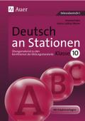 Deutsch an Stationen 10: Übungsmaterial zu den Kernthemen der Bildungsstandards Klasse 10 (Stationentraining Sekundarstufe Deutsch)