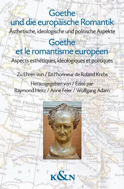 Goethe und die europäische Romantik. Goethe et le romantisme européen