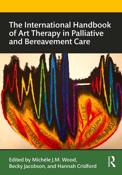 The International Handbook of Art Therapy in Palliative and Bereavement Care