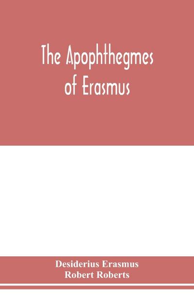 The Apophthegmes of Erasmus