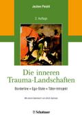 Die inneren Trauma-Landschaften: Borderline - Ego-State - Täter-Introjekt/ Mit einem Geleitwort von Ulrich Sachsse