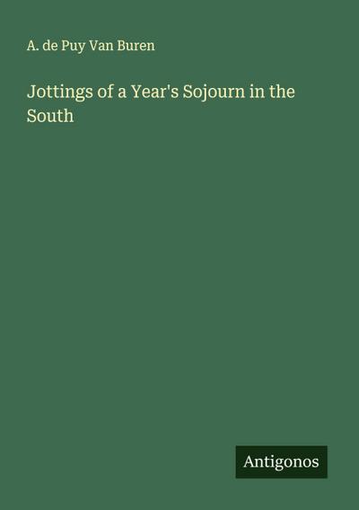 Jottings of a Year’s Sojourn in the South