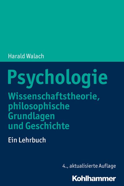 Psychologie: Wissenschaftstheorie, philosophische Grundlagen und Geschichte. Ein Lehrbuch