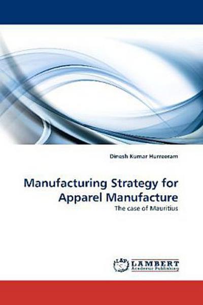 Manufacturing Strategy for Apparel Manufacture