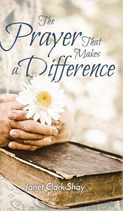 Shay, J: PRAYER THAT MAKES A DIFFERENCE