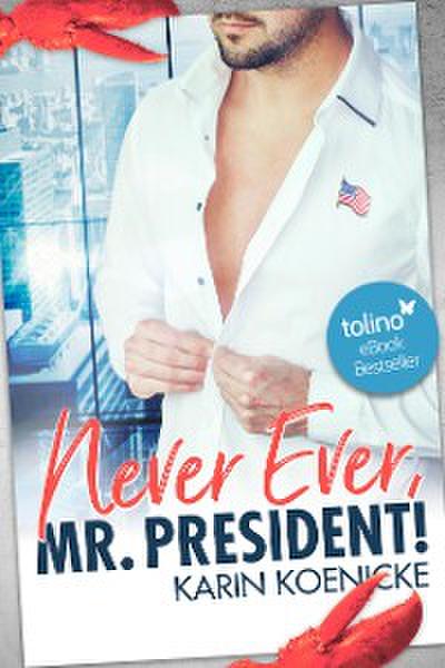 Never ever, Mr.President!
