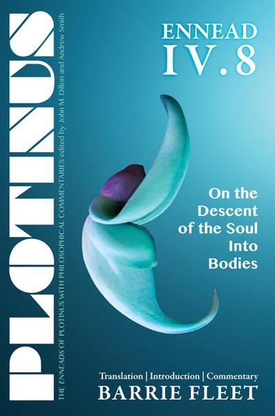 Plotinus Ennead IV.8: On the Descent of the Soul Into Bodies