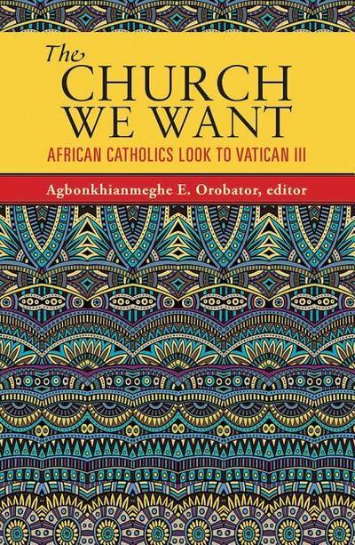 The Church We Want: African Catholics Look to Vatican III
