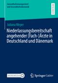 Niederlassungsbereitschaft angehender (Fach-)Ärzte in Deutschland und Dänemark