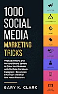 1000 Social Media Marketing Tricks: Viral Advertising and Personal Brand Secrets to Grow Your Business with YouTube, Facebook, Instagram - Become an Influencer with Over One Million Followers