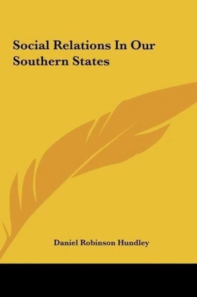 Social Relations In Our Southern States - Daniel Robinson Hundley