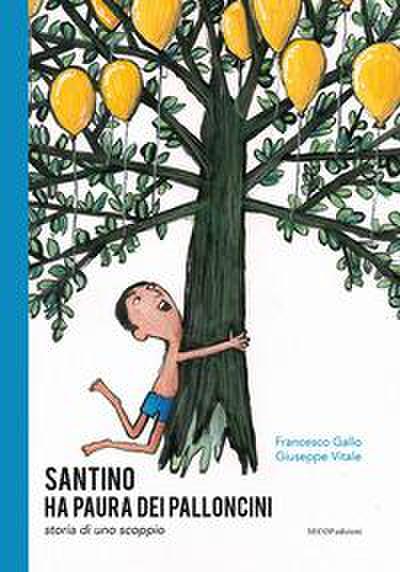 Santino ha paura dei palloncini. Storia di uno scoppio