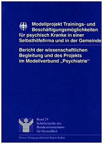 Modellprojekt Trainingsmöglichkeiten und Beschäftigungsmöglichkeiten für psychisch Kranke in einer Selbsthilfefirma und in der Gemeinde