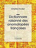 Dictionnaire raisonné des onomatopées françaises