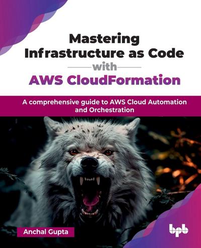 Mastering Infrastructure as Code with AWS CloudFormation