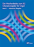 Die Wochenlieder zum EG 1. Choralvorspiele für Orgel