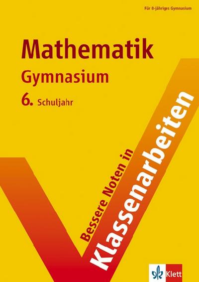 Bessere Noten in Klassenarbeiten Mathematik 6: Gymnasium