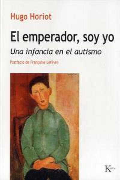 El emperador, soy yo : una infancia en el autismo