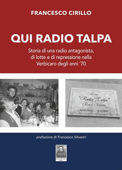 Qui Radio Talpa. Storia di una radio antagonista, di lotte e di repressione nella Verbicaro degli anni ’70