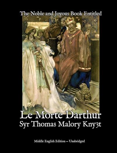 The Noble and Joyous Book Entitled Le Morte Darthur