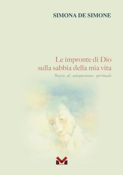 Le impronte di Dio sulla sabbia della mia vita. Diario di un’esperienza spirituale