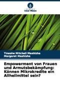 Empowerment von Frauen und Armutsbekämpfung: Können Mikrokredite ein Allheilmittel sein?