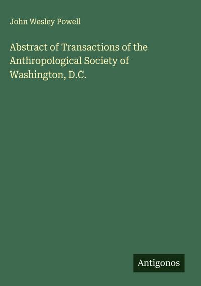 Abstract of Transactions of the Anthropological Society of Washington, D.C.
