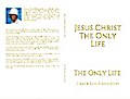 Jesus Christ The Only Life