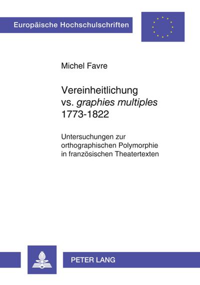 Vereinheitlichung vs. ’graphies multiples’ 1773-1822