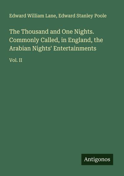 The Thousand and One Nights. Commonly Called, in England, the Arabian Nights’ Entertainments