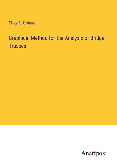 Graphical Method for the Analysis of Bridge Trusses