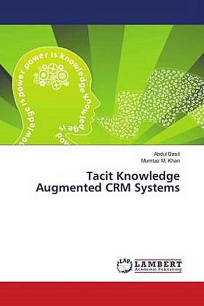 Tacit Knowledge Augmented CRM Systems