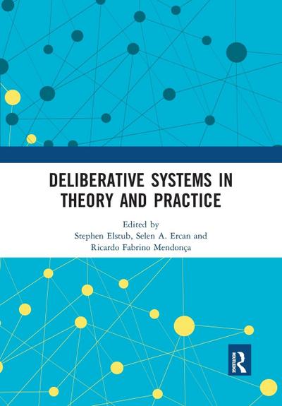 Deliberative Systems in Theory and Practice