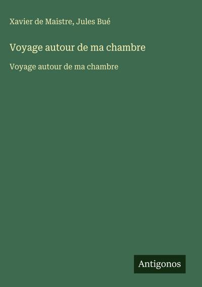 Voyage autour de ma chambre