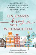 Ein ganzes Herz voll Weihnachten: Geschichten und Rezepte für die schönste Zeit im Jahr