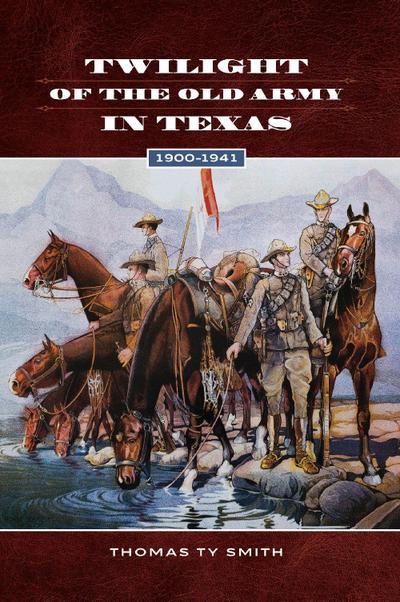 Twilight of the Old Army in Texas, 1900-1941