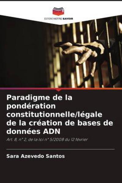 Paradigme de la pondération constitutionnelle/légale de la création de bases de données ADN