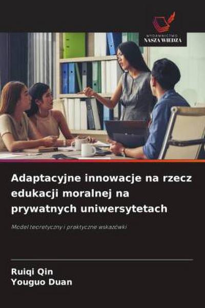 Adaptacyjne innowacje na rzecz edukacji moralnej na prywatnych uniwersytetach