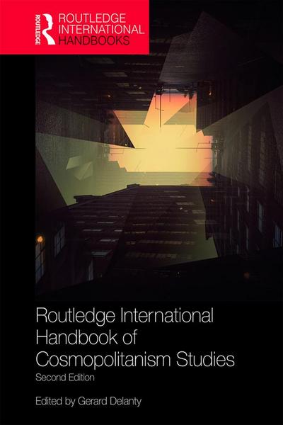 Routledge International Handbook of Cosmopolitanism Studies